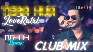 Tera Hua  LoveYatri  Atif Aslam  Club Mix MAHESH Remix [upl. by Clabo]