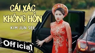 Cái Xác Không Hồn  Kim Jun See MV OFFICIAL [upl. by Elleinwad]