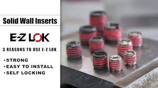 EZ LOK Solid Wall Threaded Inserts 3 Reasons to use Solid Wall Inserts [upl. by Ainitsirc]