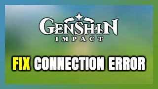 How to FIX Genshin Impact Connection Error  Server Error [upl. by Sheena489]