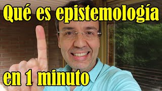 Qué es la epistemología en 1 minuto [upl. by Oironoh]