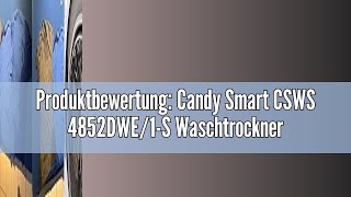 Produktbewertung Candy Smart CSWS 4852DWE1S Waschtrockner  8 kg Waschen  5 kg Trocknen  1400 U [upl. by Clotilde]