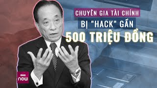 Từ vụ ông Nguyễn Trí Hiếu bị hack gần 500 triệu Cảnh giác tiền trong tài khoản bốc hơi  VTC Now [upl. by Ahsikad262]