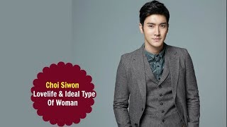 Choi Siwon  Love Life amp Ideal Type Of Woman [upl. by Eem]