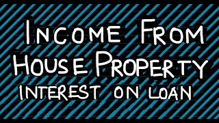 Income from House Property  Interest on Loan cmainter [upl. by Ravi674]