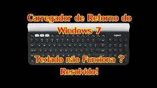 Carregador de Retorno do windows 7 teclado não funciona RESOLVIDO [upl. by Urita]