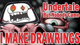 Undertale But Nobody Came  I MAKE DRAWRINGS  Missingminds [upl. by Pelaga]