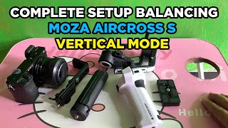 FULL TUTORIAL CARA MENYEIMBANGKAN MOZA AIRCROSS S BALANCING WITH SONY A6000 CAMERA VERTICAL MODE [upl. by Lap114]