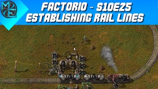 Factorio  S10E25  Establishing Rail Lines [upl. by Drucie745]