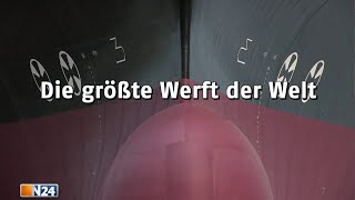 Die größte Werft der Welt  N24 Doku [upl. by Apurk]