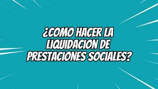 Como Hacer La Liquidación De Prestaciones Sociales  2023 Fácil [upl. by Eekaz]