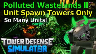 ONLY SPAWNERS VS POLLUTED WASTELANDS II  Tower Defense Simulator [upl. by Odab683]