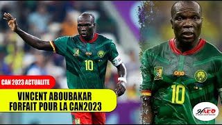 VINCENT ABOUBAKAR FORFAIT POUR LA CAN2023 [upl. by Aicele]