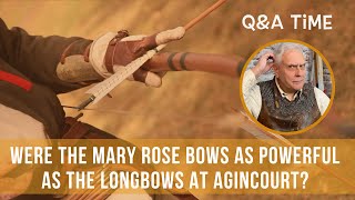 Were the Mary Rose bows as powerful as the longbows at Agincourt [upl. by Viglione]