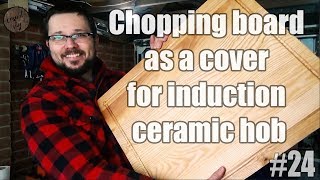 Chopping board as a cover for induction ceramic hob  full build step by step [upl. by Phail]