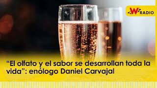 “El olfato y el sabor se desarrollan toda la vida” enólogo Daniel Carvajal  La W [upl. by Hwu]