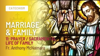 Prayer  Sacramental Life of Family Marriage amp Family  Episode 11  Fr Anthony McNamara [upl. by Goodson]