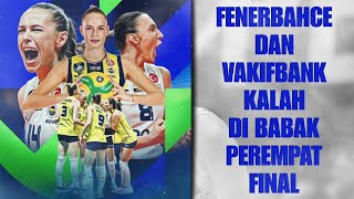 FENERBAHCE DAN VAKIFBANK KALAH DI BABAK PEREMPAT FINAL ‼️ [upl. by Rodolfo596]