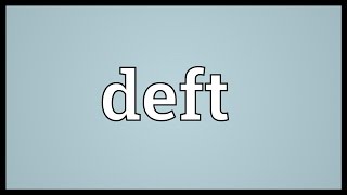 Deft Meaning [upl. by Ailecnarf]