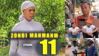 ZONBI MANMAN M EPISODE 11 Zonbi a vin pale ak Jimmy [upl. by Annawal321]