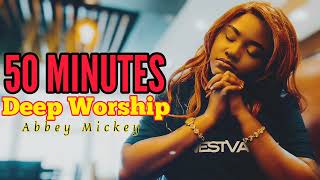 50 Minutes Deep worship in His Presence  Soaking Worship  Abbey Mickey [upl. by Kubis]