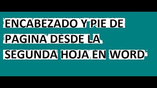 ENCABEZADO Y PIE DE PAGINA DESDE LA SEGUNDA HOJA EN WORD [upl. by Yr813]