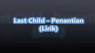 Last Child  Penantian Lirik [upl. by Delcine]