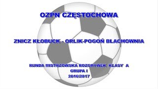 Znicz Kłobuck  OrlikPogoń Blachownia  10062017  OZPN Częstochowa Klasa A 201617 [upl. by Schram]