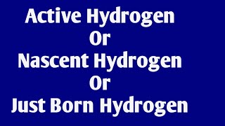 Active Hydrogen or Nascent Hydrogen or Just Born Hydrogen [upl. by Leda787]