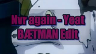 Nvr again  Yeat BÆTMAN Edit Jujutsu Kaisen AMV [upl. by Ahsial]