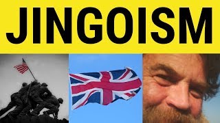 🔵 Jingoism Meaning  Jingoistic Examples  Jingoism Defined  Formal English  Jingoism Definition [upl. by Tenney]