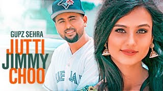 Jutti Jimmy Choo Gupz Sehra Full Song  Latest Punjabi Songs 2017  TSeries Apna Punjab [upl. by Annaeel300]