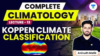 Complete Climatology  L13  Koppen Climate Classification  UPSC 2024  Anirudh Malik [upl. by Delinda138]