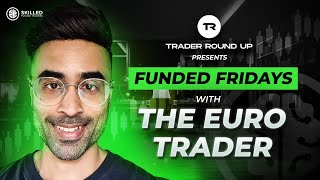 Funded Fridays with The Euro Trader [upl. by Fredella]