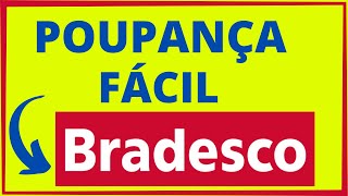 POUPANÇA FÁCIL BRADESCO COMO FUNCIONA [upl. by Kery]