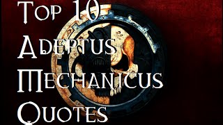 Top 10 Adeptus Mechanicus Quotes  40K Theories [upl. by Pablo]