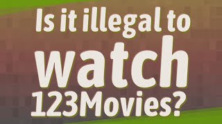 Is it illegal to watch 123Movies [upl. by Farr]