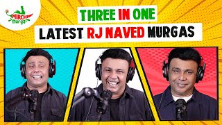 Best Of RJ Naved  Three In One  Mirchi Murga [upl. by Toshiko]