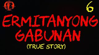 ERMITANYONG GABUNAN 6 TRUE STORY [upl. by Ahsiekat248]