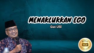 Menaklukkan Ego  Gus Ulil [upl. by Witt]