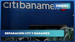 Citi y Banamex se separan qué significa para los clientes  Dinero en Imagen [upl. by Ness]