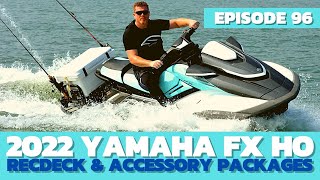 2022 Yamaha FX HO RecDeck amp JetFish Accessory Packages The Watercraft Journal EP 96 [upl. by Houston378]