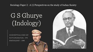 GS Ghurye Indian Sociology  Indology  Sociology optional for UPSC CSE  Satyanarayan IPS [upl. by Alekahs]