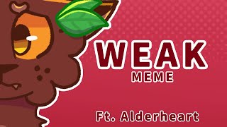 WEAK MEME ft Alderheart [upl. by Montagu]