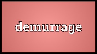 Demurrage Meaning [upl. by Clarisa]