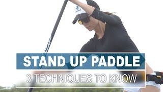 3 Techniques All Stand Up Paddlers Should Know [upl. by Whittemore849]