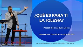 ¿Qué es para ti la iglesia  Pastor José Manuel Sierra [upl. by Llenwad]