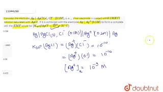 Consider the electrode AgAgClsClc01Mie silver electrode in contact with 01M KCl [upl. by Nanon]