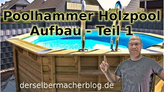 Poolhammer Holzpool  Aufbau Teil 1 incl Vorbereitung [upl. by Esilegna]