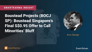 Boustead Projects BOCJ SP Boustead Singapore’s Final S095 Offer to Call Minorities’ Bluff [upl. by Siro]